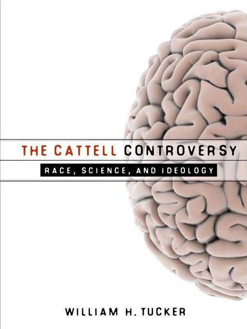 Title details for The Cattell Controversy by William H. Tucker - Available